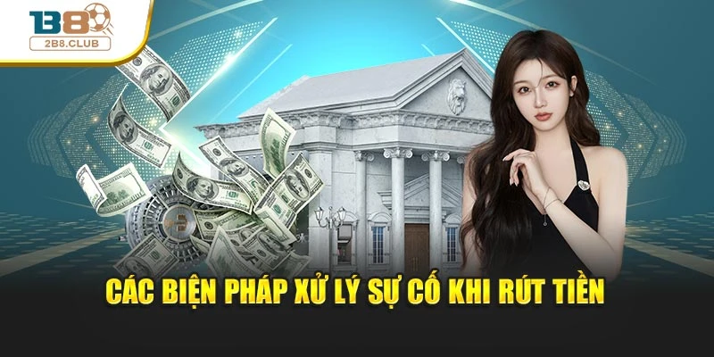 Các biện pháp xử lý sự cố khi rút tiền