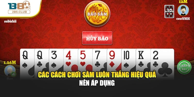 Các cách chơi sâm luôn thắng hiệu quả nên áp dụng