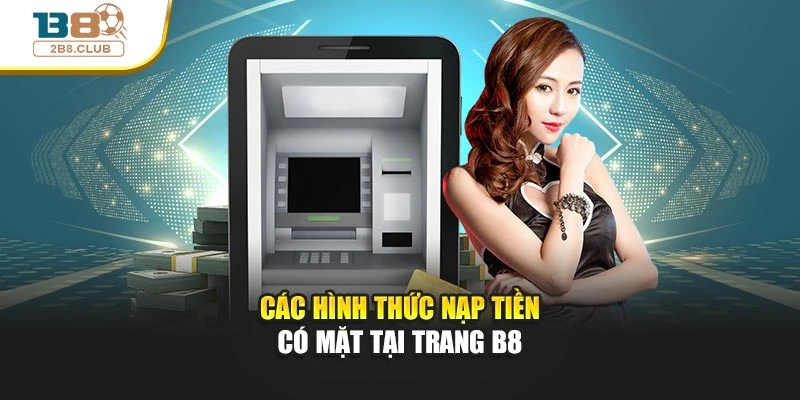 Các hình thức nạp tiền có mặt tại trang B8