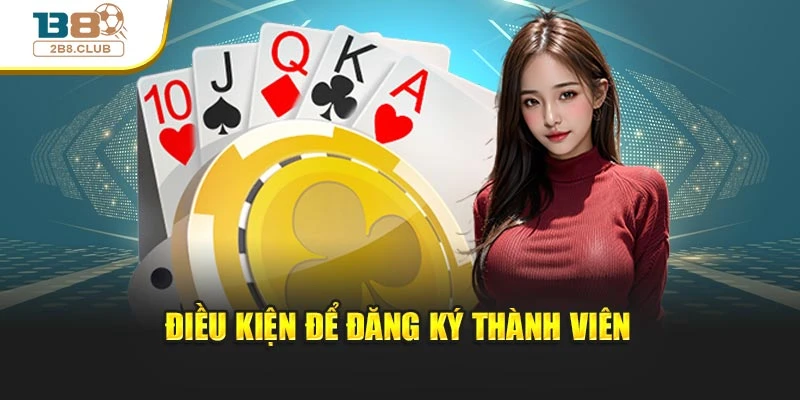 Điều kiện để đăng ký thành viên