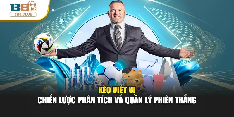 Kèo Việt Vị – Chiến Lược Phân Tích và Quản Lý Phiên Thắng