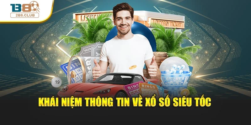 Khái niệm thông tin về xổ số siêu tốc