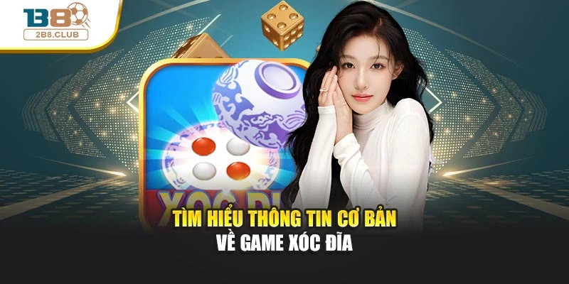 Tìm hiểu vài thông tin cơ bản về game xóc đĩa
